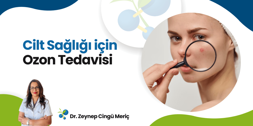 Cilt Hastalıkları ve Sağlığı İçin Ozon Tedavisi